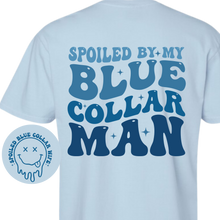 Load image into Gallery viewer, Spolied By My Blue Collar Man T-shirt
