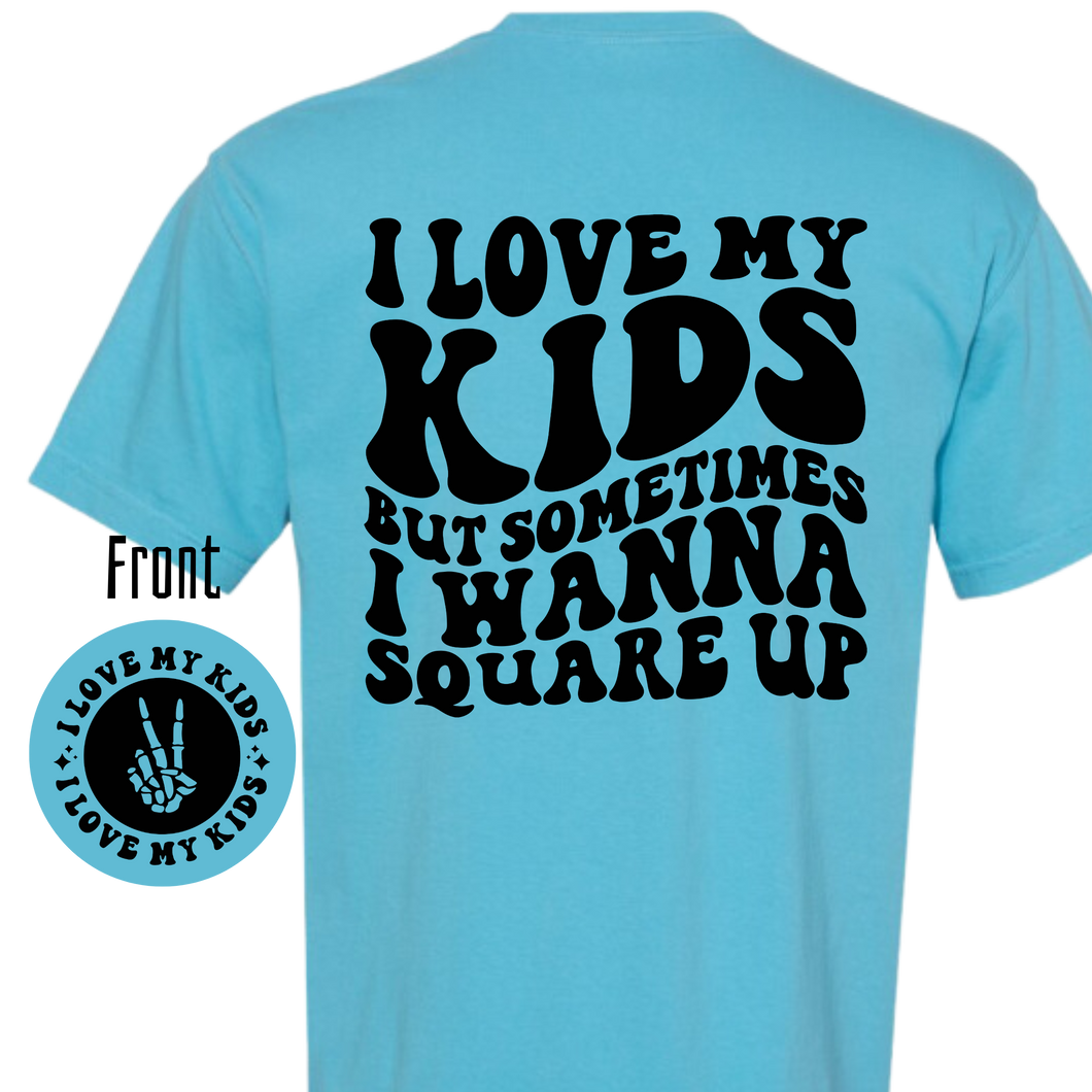 I Love My Kids But T-shirt