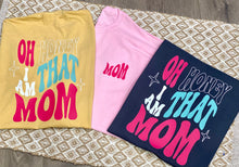 Load image into Gallery viewer, Oh Honey I am that Mom T-shirt
