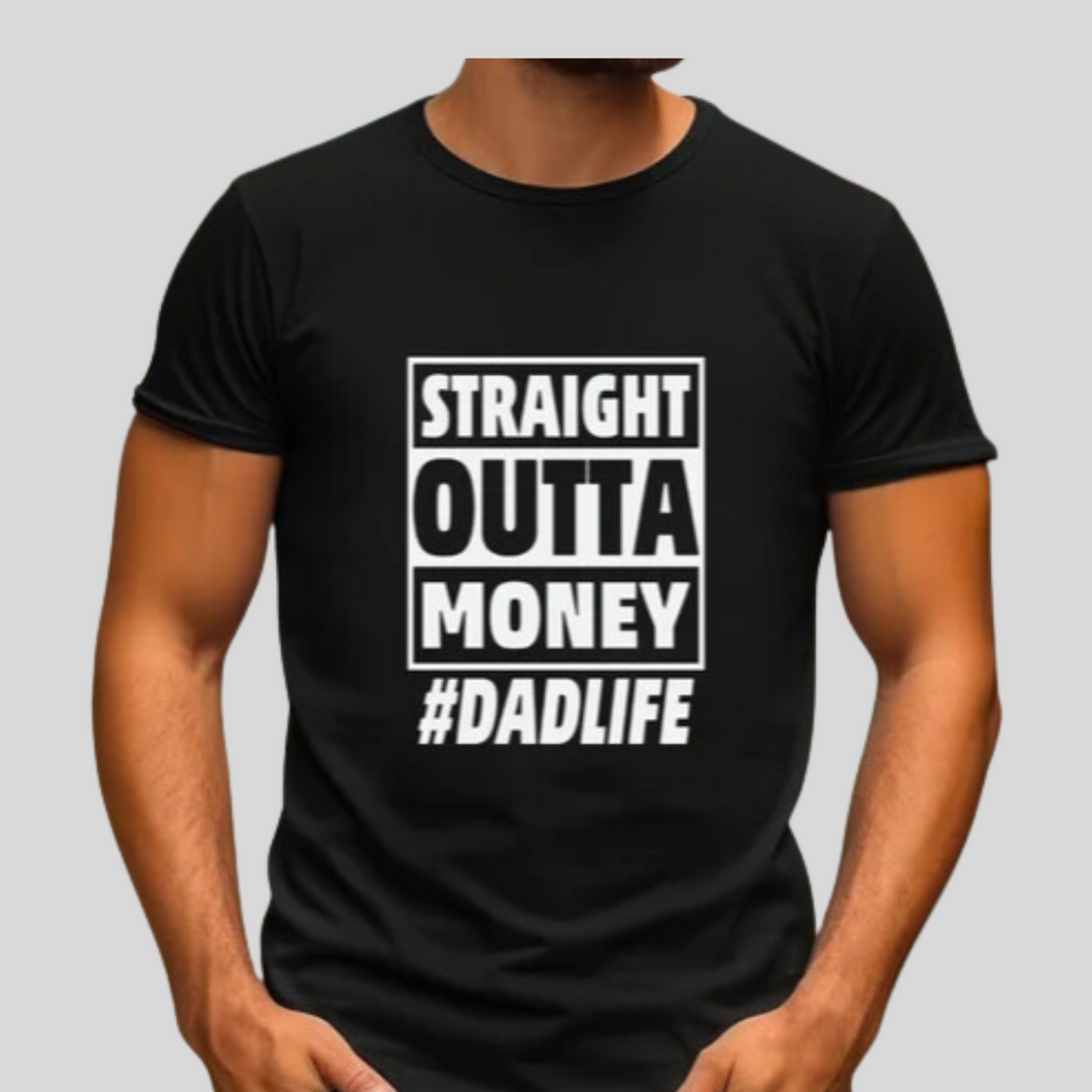 Straight Outta Money Dad Life Tee